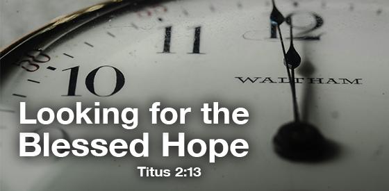 Looking for the BLESSED HOPE